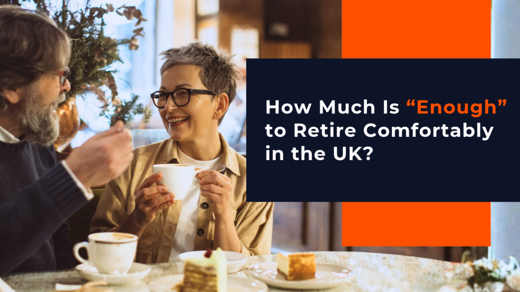 _How Much Is “Enough” to Retire Comfortably in the UK_ Webinar