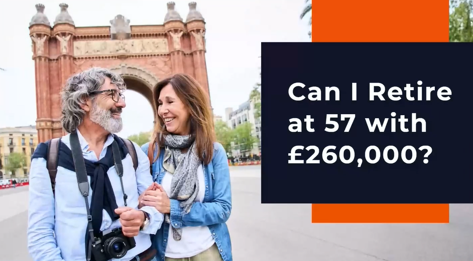 Can I Retire at 57 with £260,000
